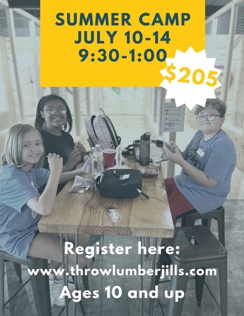 Summer Camp July Throw Lumber Jills' Summer Camp flyer featuring kids in an axe-throwing venue, the price, date, & other information.